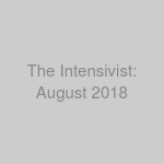 The Intensivist: August 2018
